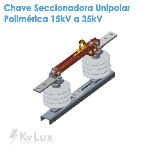 Chave Seccionadora Unipolar Polimérica 15kV a 35kV