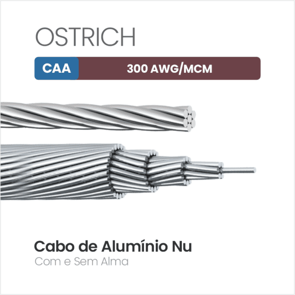 Cabo de Alumínio CAA 300 AWG/MCM OSTRICH